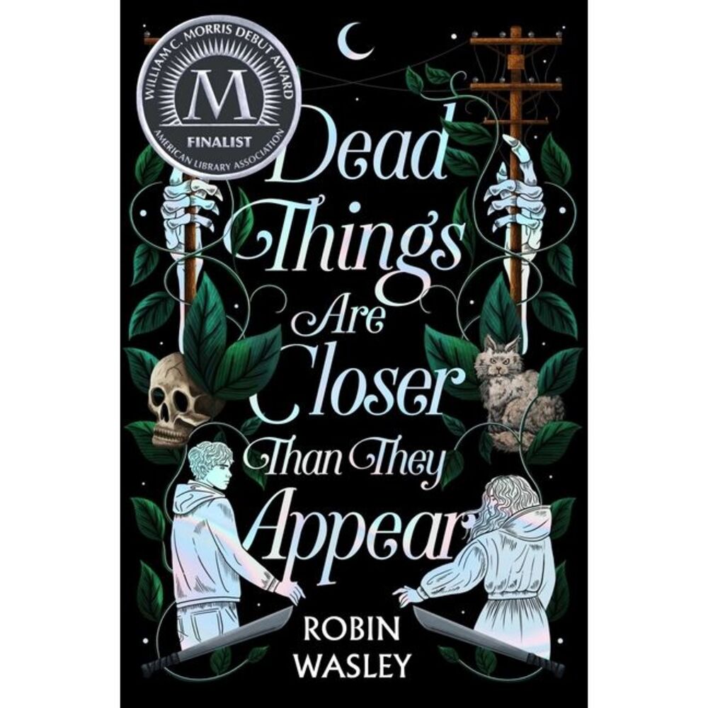 Dead Things Are Closer Than They Appear -- Robin Wasley